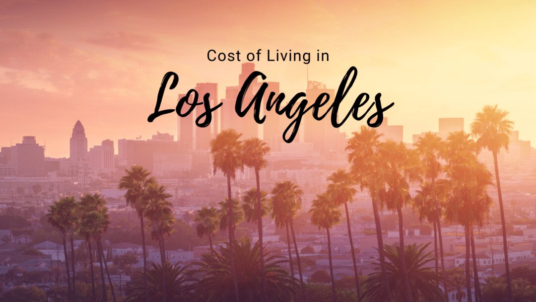 Cost of Living in Los Angeles, CA What You Need to Know Osmon