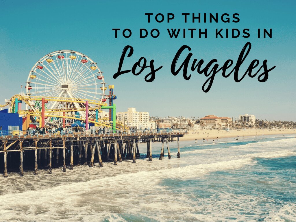 Top Things to Do with Kids in Los Angeles - Osmon Moving & Storage